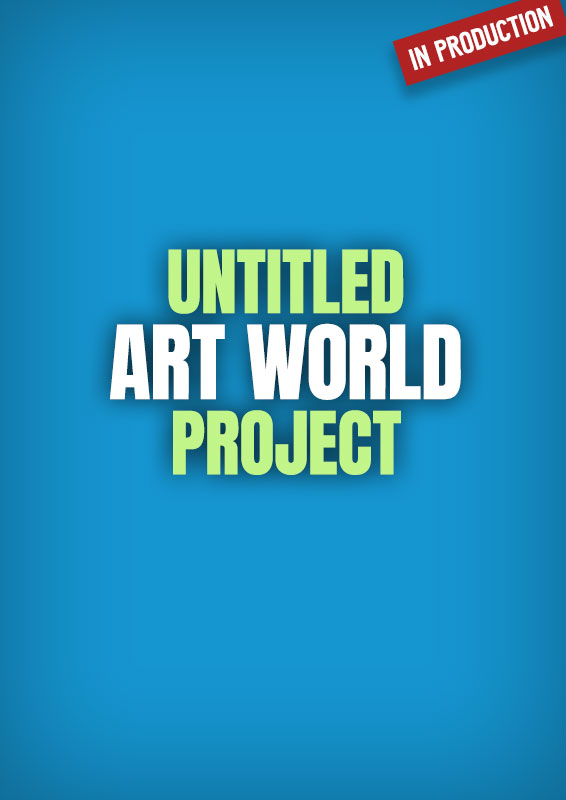 UNTITLED ART WORLD PROJECT — In Production