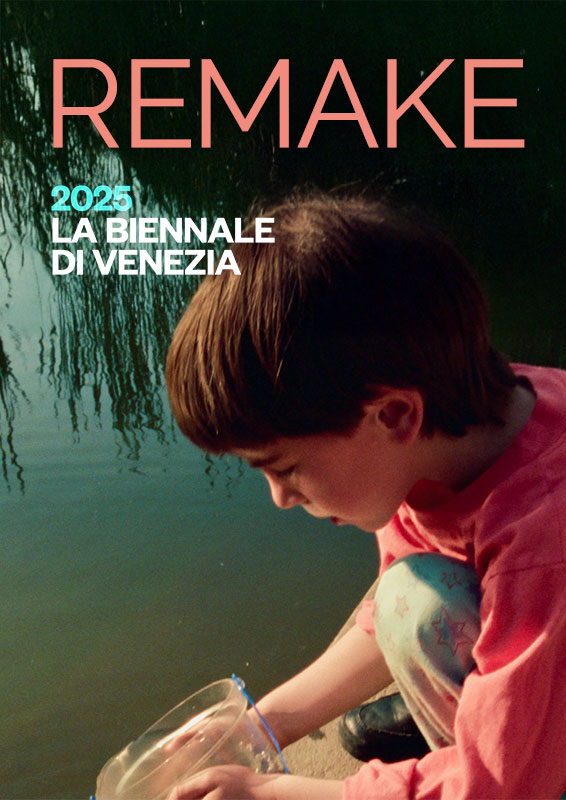 REMAKE — 2025 La Biennale di Venezia 2025