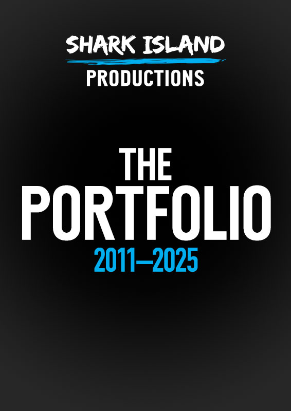 SHARK ISLAND PRODUCTIONS THE PORTFOLIO 2011–2025